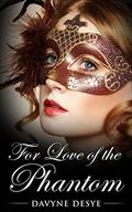 For Love of the Phantom (Phantom Rising #1) by Davyne DeSye