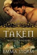 Taken (Grey Wolves Rising #6) by Emma Storm