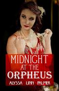 Midnight at the Orpheus by Alyssa Linn Palmer