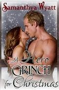 A Hero Grinch for Christmas by Samanthya Wyatt