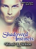 Shadowed Instincts (Shadowed #2) by Wendi Wilson