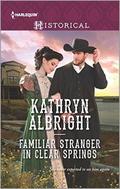 Familiar Stranger in Clear Springs (Heroes of San Diego #2) by Kathryn Albright