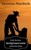 Saving Laura Lewis (Butte Montana Mail Order Brides #3) by Suzanna Murdock