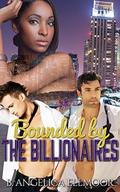 Bounded by the Billionaires by B. Angelica Ellmoor