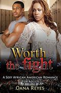 Worth The Fight: An Urban Romance For Adult by Oana Reyes