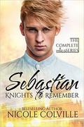 Sebastian: The Complete Series (Knights to Remember) by Nicole Colville