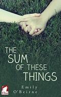 The Sum of These Things (A Story of Now #2) by Emily O’Beirne