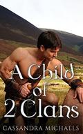 A Child of Two Clans by Cassandra Michaels