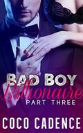 Bad Boy Billionaire - Part Three  (The Bad Boy Billionaire Series Book 3)  (The Kings) by Coco Cadence
