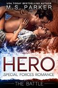 Hero Book 3 - The Battle: Military Romance by M.S. Parker