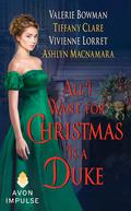 All I Want for Christmas Is a Duke by Ashlyn Macnamara