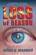Loss of Reason by Miles A. Maxwell
