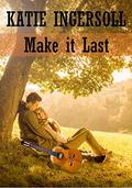 Make it Last  (Christian Romance) by Katie Ingersoll