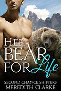 Her Bear for Life (Second Chance Shifters) by Meredith Clarke