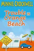 Trouble in Orange Beach (Will Travel for Trouble #9) by Minnie Crockwell