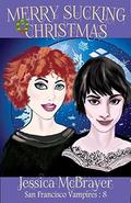 Merry Sucking Christmas (Vampires of San Francisco #8) by Marik Berghs