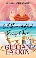 A Dreadful Day Out (Pearl And Derek Mystery #4) by Gillian Larkin