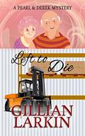 Left To Die (Pearl And Derek Mystery #5) by Gillian Larkin