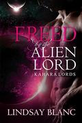 ALIEN ROMANCE: Freed by the Alien Lord (Kahara Lords #9) by Lindsay Blanc