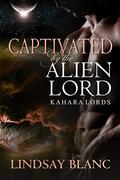 ALIEN ROMANCE: Captivated by the Alien Lord (Kahara Lords #7) by Lindsay Blanc
