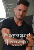 Wayward Trouble (Wayward Saints MC #5) by TCB Editing