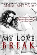 My Love Break by Anna Antonia
