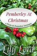 Pemberley At Christmas: a Pride & Prejudice Intimate (Holiday Bliss #2) by Lily Lord