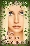 For Love of Gwynneth by Gerri Bowen