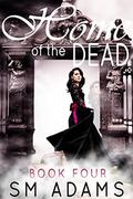 Home of the Dead (Home of the Dead #4) by S.M. Adams