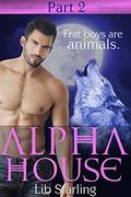 Alpha House: Part 2: A Shapeshifter/BBW Serial Romance by Lib Starling