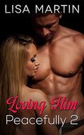 Loving Him Peacefully: 2 by Lisa Martin