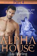 Alpha House: Part 4: A Shapeshifter/BBW Serial Romance by Lib Starling