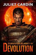 Survivor Planet III: Devolution by Juliet Cardin