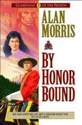 By Honor Bound (Guardians of the North #1) by Alan Morris