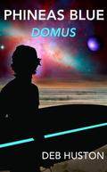 Domus (Phineas Blue #2) by Deb Huston