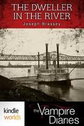 The Vampire Diaries: The Dweller in the River (The Vampire Diaries Kindle World) by Joseph Brassey