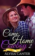 Come Home Cowboy: 2 by Alyssa Canter