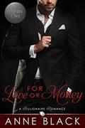 For Love or Money: A Billionaire Romance (For Love or Money #1) by Anne Black