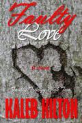 Faulty Love (Faulty Trilogy #2) by Kaleb Kilton