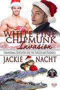 A White Pine Chipmunk Invasion (Paranormal Dentistry for the Fanged and Friendly #5) by Jackie Nacht