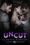 Uncut (Unexpected #4) by Claudia Burgoa