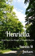 Henrietta: Book #1 in the House of Donato Series by Patricia M. Jackson