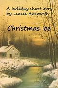 Christmas Ice: A Holiday Short Story by Lizzie Ashworth
