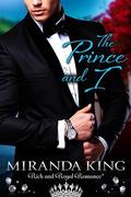 The Prince and I: A Rich and Royal Romance (True Royalty #2) by Miranda King