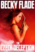 The Czech Deception (Covert Passions, #2) by Becky Flade