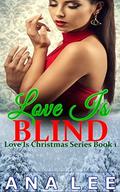 Love Is Blind: BBW Billionaire Holiday Romance (Love Is Christmas #1) by Ana Lee