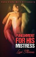 Punishment For His Mistress: Hung Alpha Male Billionaire:  (Domestic Discipline, BDSM, Hard Spanking, Taboo) by Lexi Stevens