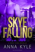 Skye Falling (Wolf King #2) by Anna Kyle