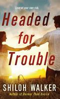Headed for Trouble by Shiloh Walker