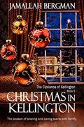 Christmas in Kellington (The Ciprianos of Kellington #5) by Jamallah Bergman